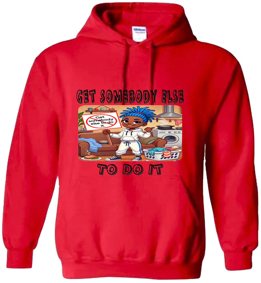 Get Somebody Else to do IT Hoodie